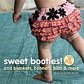 Sweet Booties & Blankets Bonnets Bibs & More With Patterns