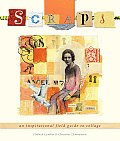 Scraps An Inspirational Field Guide to Collage