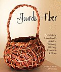Gourds + Fiber Embellishing Gourds with Basketry Weaving Stitching Macrame & More