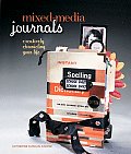 Mixed Media Journals Creatively Chronicling Your Life