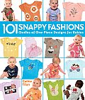 101 Snappy Fashions Oodles of One Piece Designs for Babies