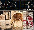 Masters Book Arts Major Works by Leading Artists