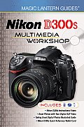 Magic Lantern Guides Nikon D300s Multimedia Workshop