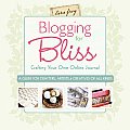 Blogging For Bliss Crafting Your Own Online Journal A Guide for Crafters Artists & Creatives of All Kinds