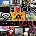 Focus Love Your World Your Images