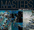 Masters Art Quilts Volume 2 Major Works by Leading Artists