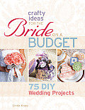Crafty Ideas for the Bride on a Budget 75 DIY Wedding Projects