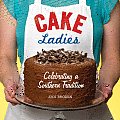 Cake Ladies Celebrating a Southern Tradition