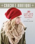Crochet Boutique 30 Simple Stylish Hats Bags & Accessories