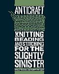 Anticraft Knitting Beading & Stitching for the Slightly Sinister