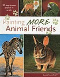 Painting More Animal Friends 21 Step By Step Projects in Acrylic