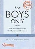 For Boys Only For Girls Only The Doctor Discusses the Mysteries of Manhood The Doctor Discusses the Mysteries of Womanhood