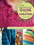 Knitchicks Guide to Sweaters Classic Styles for the Modern Knitter