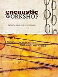 Encaustic Workshop Artistic Techniques for Working with Wax