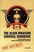 Alien Invasion Survival Handbook A Defense Manual for the Coming Extraterrestrial Apocalypse