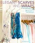 Elegant Scarves & Wraps 25 Gorgeous Felt Designs