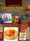The Ultimate Guide to Colored Pencil: Over 35 Step-By-Step Demonstrations for Both Traditional and Watercolor Pencils [With DVD]
