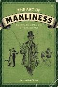 Art of Manliness Classic Skills & Manners for the Modern Man