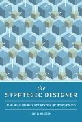 Strategic Designer Tools & Techniques for Managing the Design Process