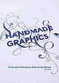 Handmade Graphics Tools & Techniques Beyond the Mouse