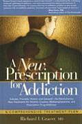 New Prescription for Addiction Subutex Prometa Vivitrol & Campral The Revolutionary New Treatments for Alcohol Cocaine Methamphetamine a
