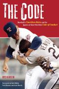The Code: Baseball's Unwritten Rules and Its Ignore-At-Your-Own-Risk Code of Conduct