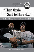 Then Ozzie Said to Harold. . .: The Best Chicago White Sox Stories Ever Told [With CD]