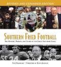 Southern Fried Football The History Passion & Glory of the Great Southern Game