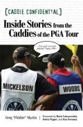 Caddie Confidential: Inside Stories from the Caddies of the PGA Tour