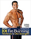 101 Fat-Burning Workouts & Diet Strategies for Men: Everything You Need to Get a Lean, Strong and Fit Physique