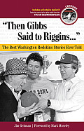 Then Gibbs Said to Riggins The Best Washington Redskins Stories Ever Told With CD Audio