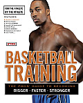 Basketball Training: The Pro's Guide to Becoming Bigger, Faster, Stronger