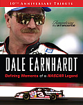 Dale Earnhardt The Defining Moments of a NASCAR Legend 10th Anniversary Tribute