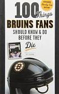 100 Things Bruins Fans Should Know & Do Before They Die