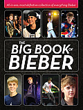 Big Book of Bieber All In One Most Definitive Collection of Everything Bieber