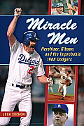 Miracle Men: Hershiser, Gibson, and the Improbable 1988 Dodgers