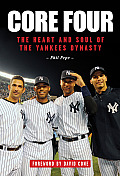Core Four The Heart & Soul of the Yankees Dynasty