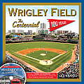 Wrigley Field The Centennial 100 Years at the Friendly Confines