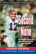 Second to None The Relentless Drive & Impossible Dream of the Super Bowl Bills