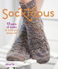 Socktopus 17 Pairs of Socks to Knit & Show Off
