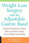 Weight Loss Surgery with the Adjustable Gastric Band Everything You Need to Know Before & After Surgery to Lose Weight Successfully