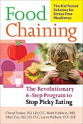 Food Chaining The Proven 6 Step Plan to Stop Picky Eating Solve Feeding Problems & Expand Your Childs Diet