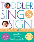 Toddler Sing & Sign Improve Your Childs Vocabulary & Verbal Skills the Fun Way Through Music & Play With CD