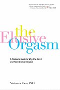 Elusive Orgasm A Womans Guide to Why She Cant & How She Can Orgasm