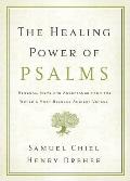 Healing Power of Psalms Renewal Hope & Acceptance from the Worlds Most Beloved Ancient Verses