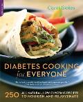 Diabetes Cooking for Everyone 250 All Natural Low Glycemic Recipes to Nourish & Rejuvenate