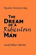 Dream of a Ridiculous Man & Other Stories