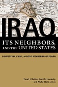 Iraq Its Neighbors & the United States Competition Crisis & the Reordering of Power