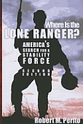 Where Is the Lone Ranger?: America's Search for a Stability Force