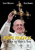 Pope Francis: A Guide to God's Time